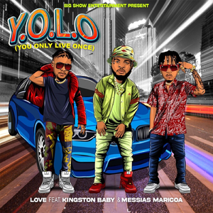 Y.O.L.O (You Only Live Once) [feat. Kingston Baby & Messias Maricoa]