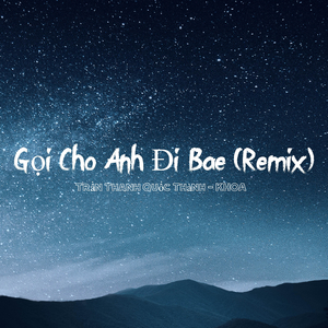 Gọi Cho Anh Đi Bae (Remix)