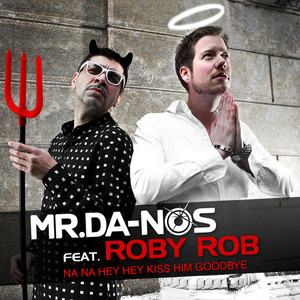 Na Na Hey Hey Kiss Him Goodbye (Extended Mr. Da-Nos & Roby Rob Mix) [feat. Roby Rob]