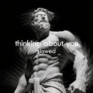 Thinking About You (Slowed)
