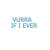 Vurra - If i ever