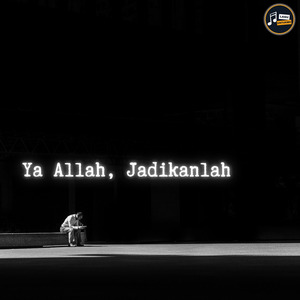 YA ALLAH, JADIKANLAH