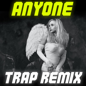 Anyone (Trap Remix)