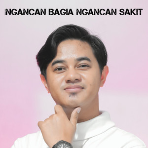 Ngancan Bagia Ngancan Sakit