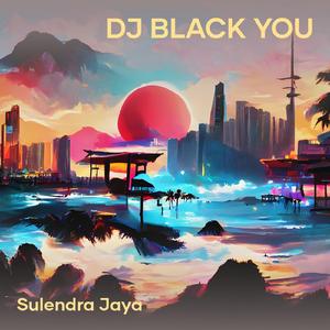 Dj Black You