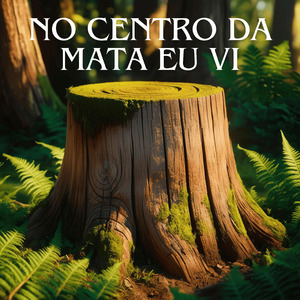 No centro da mata eu vi