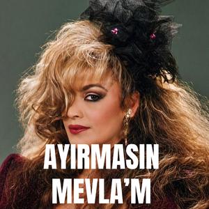 AYIRMASIN MEVLA'M