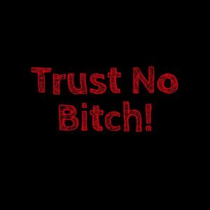 Trust No ***** (feat. AyeSavy)