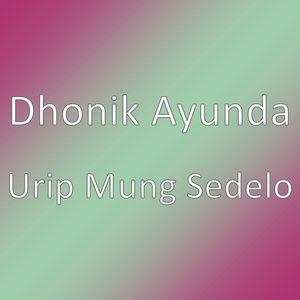 Urip Mung Sedelo