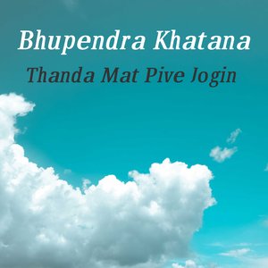 Thanda Mat Pive Jogin