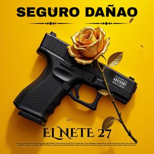 Seguro Dañao (feat. El Nete 27)