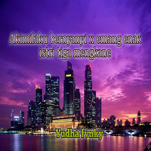 Akimilaku bernyanyi x emang enak istri tiga mengkane