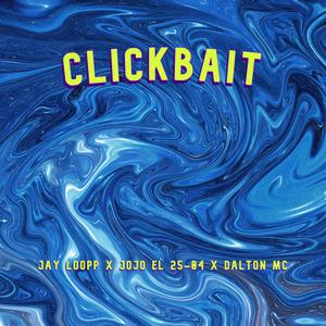 Clickbait (feat. Jay Loopp & Dalton MC)