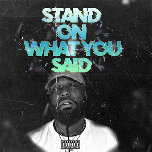 Stand On What You Said