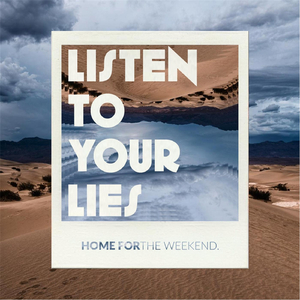 Listen to Your Lies