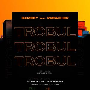 TROBUL (feat. Preach Preacher)