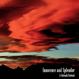Innocence and Splendor (A Colorado Portrait) [feat. Kristen Personius & Anna Connell]