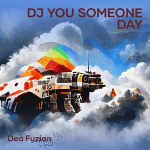 Dj You Someone Day