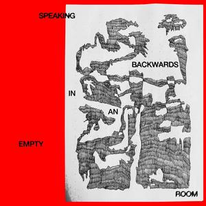 Speaking Backwards in an Empty Room