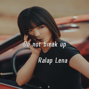 Do not break up