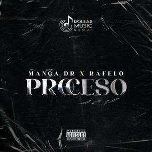 Proceso (feat. Rafelo Dollar & Manga Dr)