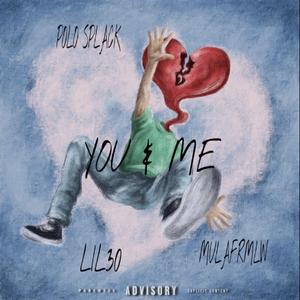 You & Me (feat. Lil30 & Mulafrmlw)