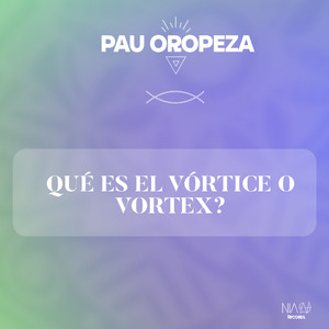 Qué Es El Vórtice o Vortex?