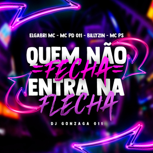 QUEM NÃO FECHA, ENTRA NA FLECHA