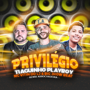 Privilégio (Remix Arrochadeira)
