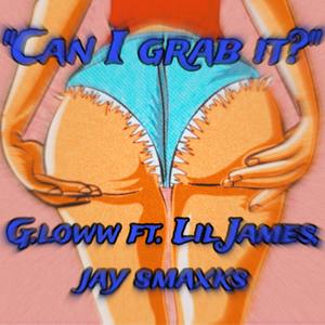 Can i grab it? (feat. Jay smaxks & Lil james)