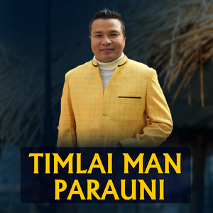 TIMLAI MAN PARAUNI