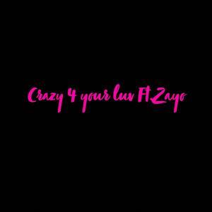 Crazy 4 ur Luv (feat. Zayo)