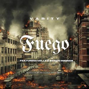 Fuego (feat. Varity, Millz & Eezion Sounds)