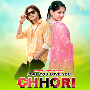 Love you Love you Chhori