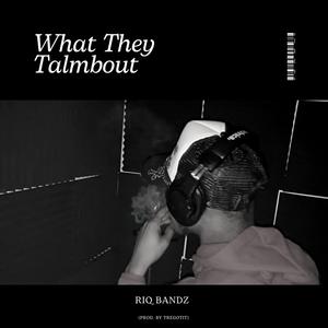 What They Talmbout