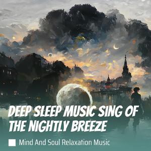 Deep Sleep Music Sing of the Nightly Breeze