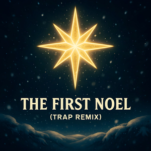 The First Noël (Trap Christmas Edition) (original recording)
