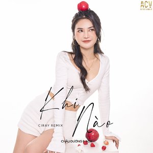 Khi Nào (Ciray Remix)