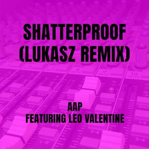 Shatterproof (LUKASZ Remix)