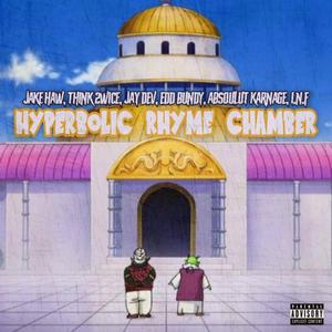 Hyperbolic Rhyme Chamber (feat. Edd Bundy, Think 2wice, Jay Dev, Absoulut Karnage & I.N.F)
