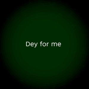 Dey for Me