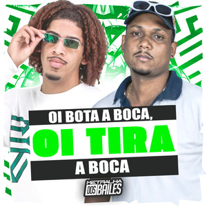 Oi Bota a Boca, Oi Tira a Boca