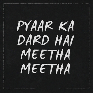 Pyaar Ka Dard Hai Meetha Meetha