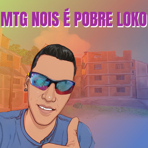 Mtg Nois É Pobre Loko