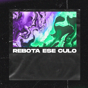 Rebota Ese Culo (feat. Eze Remix)