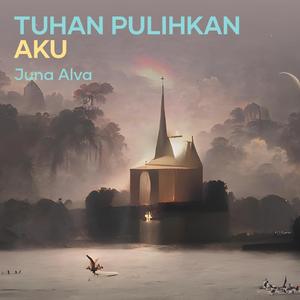 Tuhan Pulihkan Aku