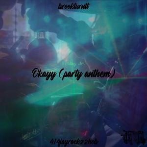 okayy (party anthem) (feat. 414JayRackzzHOB)