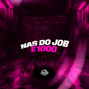 Nas Do Job É 1000