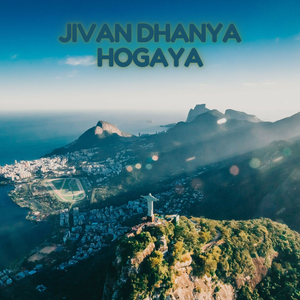 Jivan Dhanya Hogayaa