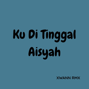 Ku Di Tinggal Aisyah